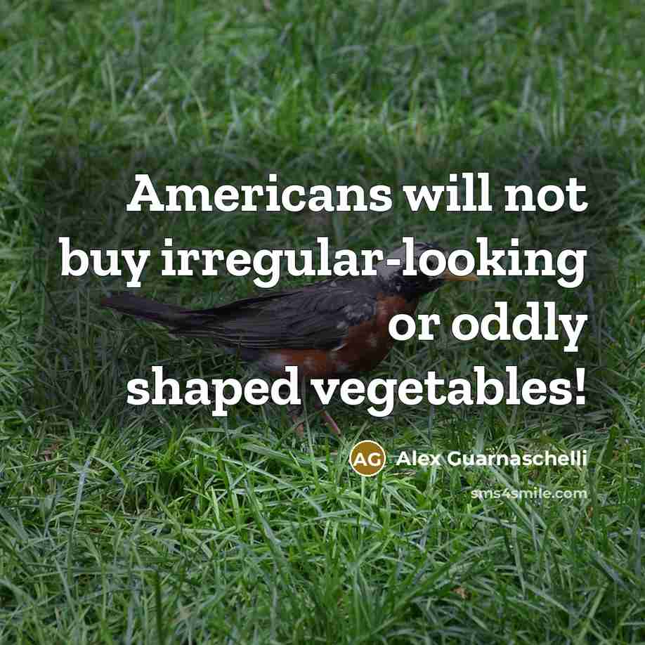 “Americans will not buy irregular-looking or oddly shaped vegetables!…” quote by Alex Guarnaschelli