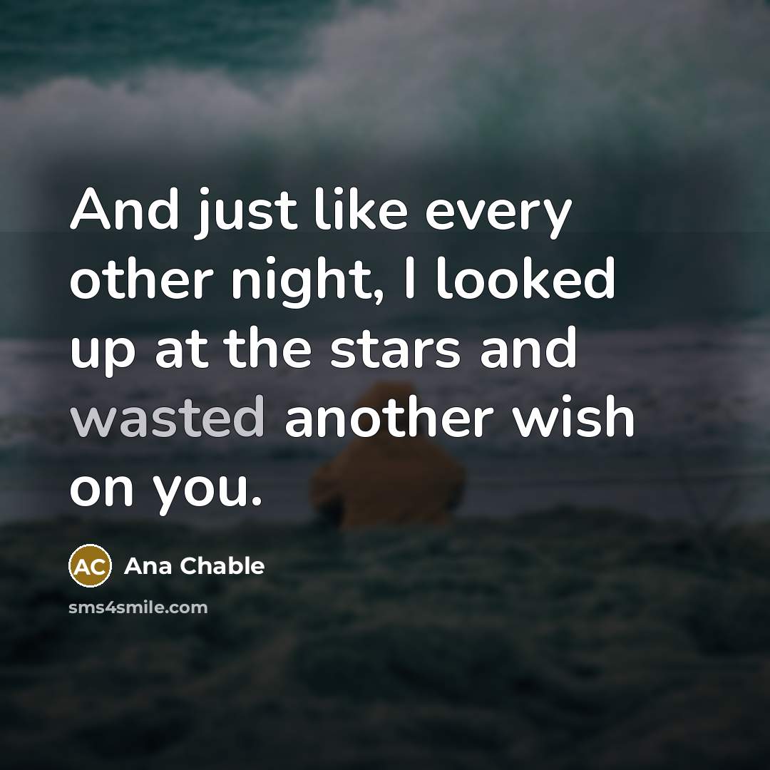 “And just like every other night, I looked up at…” quote by Ana Chable