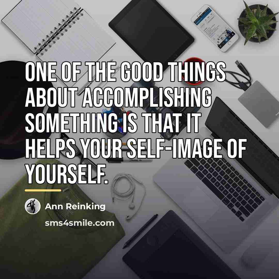 “One of the good things about accomplishing something is that…” quote by Ann Reinking