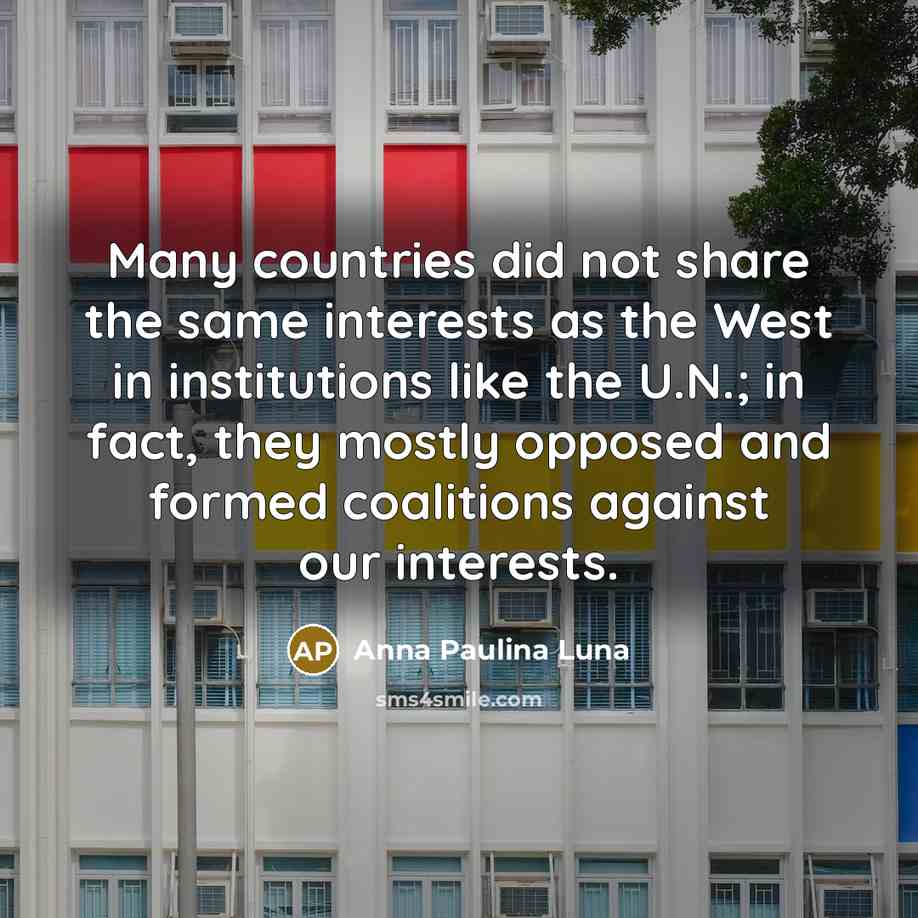 “Many countries did not share the same interests as the…” quote by Anna Paulina Luna