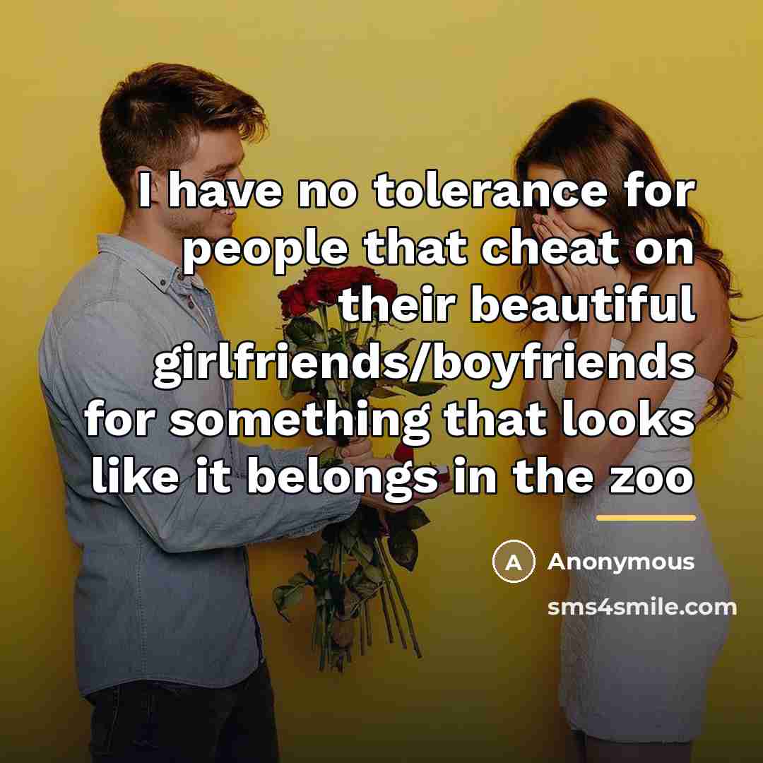 “I have no tolerance for people that cheat on their…” quote by Anonymous