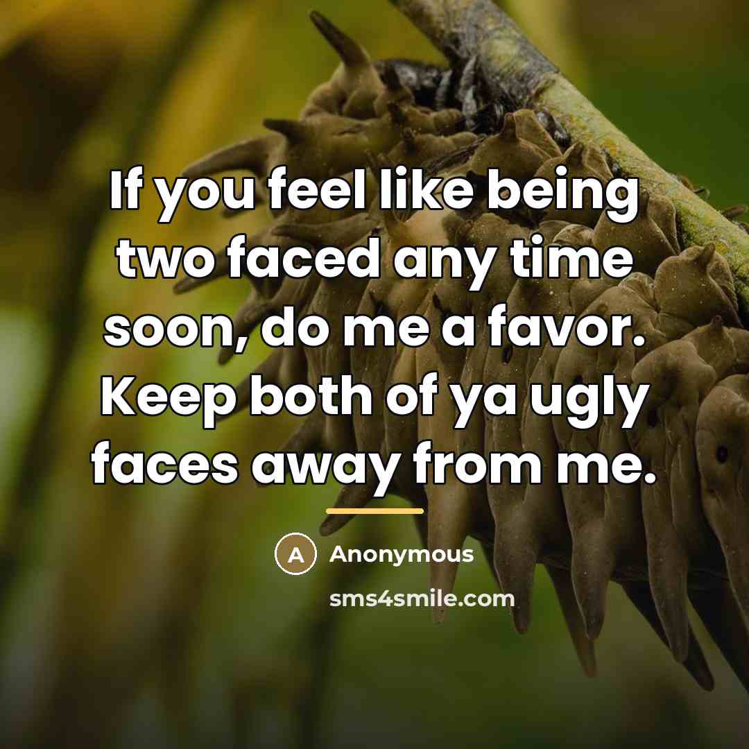 “If you feel like being two faced any time soon,…” quote by Anonymous