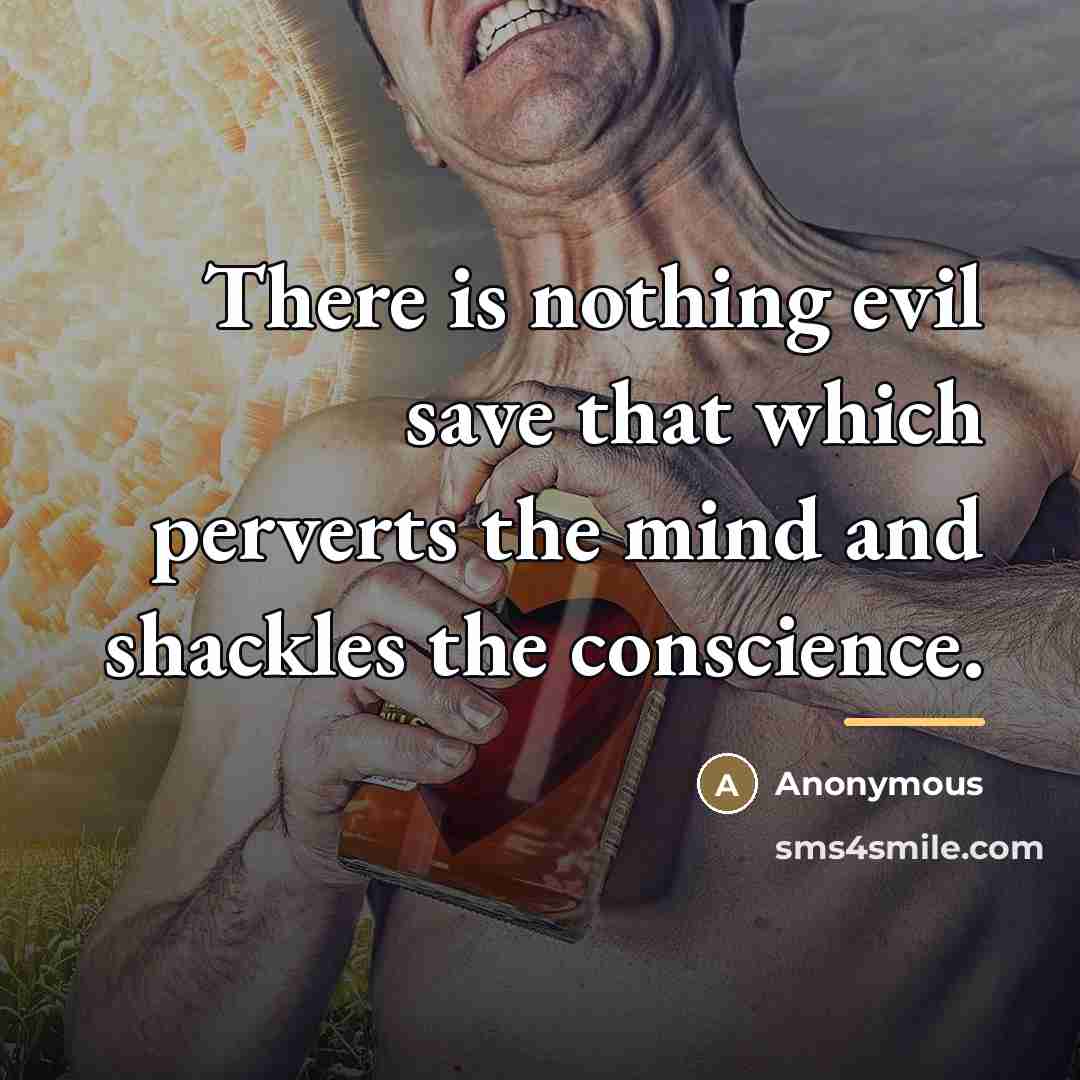 “There is nothing evil save that which perverts the mind…” quote by Anonymous