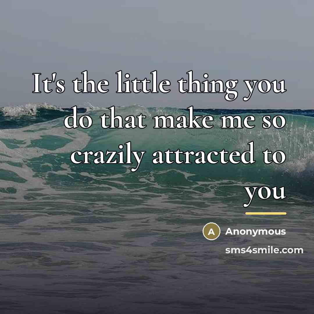 “It's the little thing you do that make me so…” quote by Anonymous