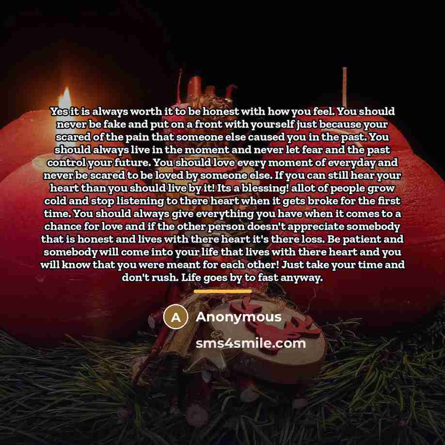 “Yes it is always worth it to be honest with…” quote by Anonymous