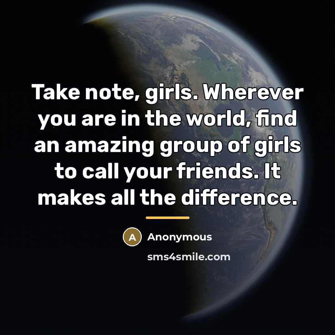 “Take note, girls. Wherever you are in the world, find…” quote by Anonymous