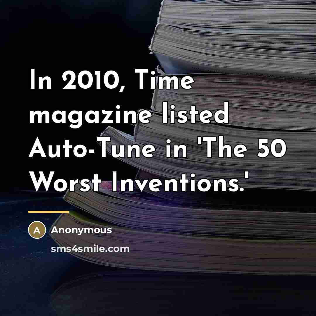 “In 2010, Time magazine listed Auto-Tune in 'The 50 Worst…” quote by Anonymous