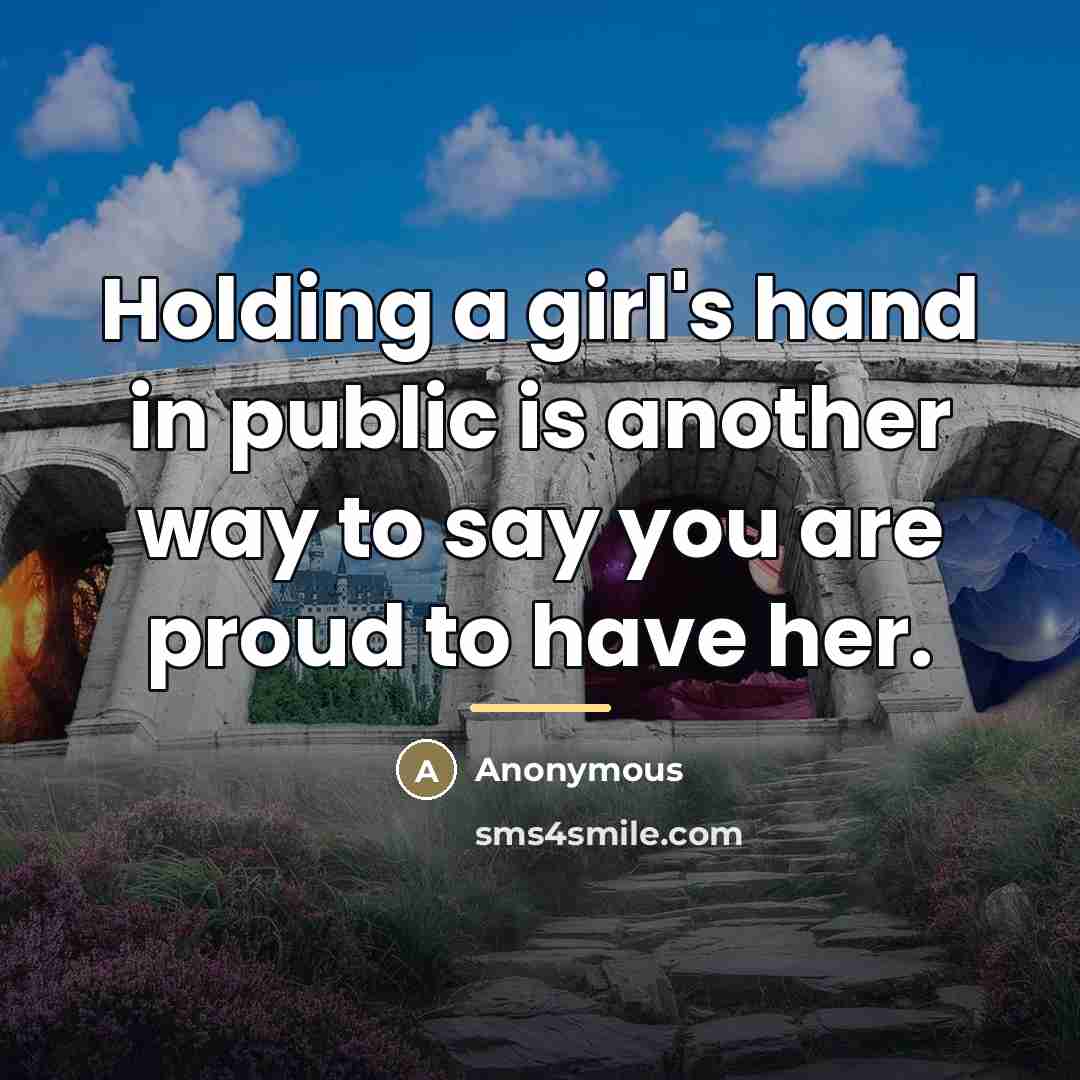 “Holding a girl's hand in public is another way to…” quote by Anonymous
