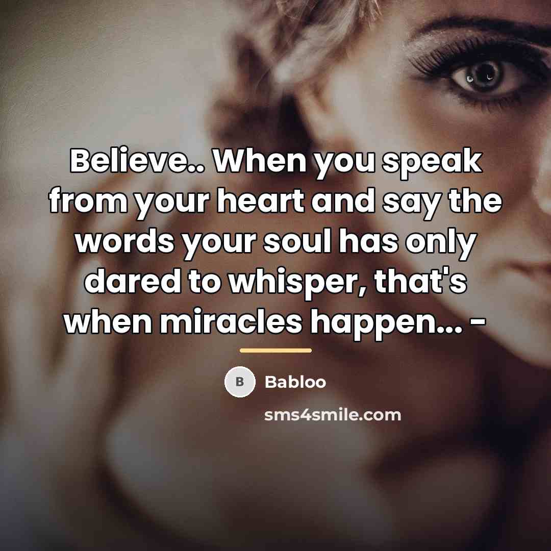 “Believe.. When you speak from your heart and say the…” quote by Babloo