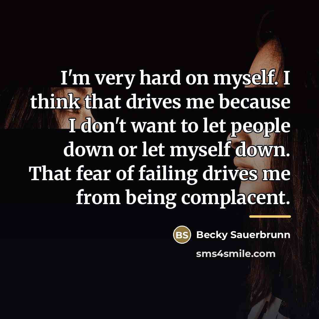 “I'm very hard on myself. I think that drives me…” quote by Becky Sauerbrunn