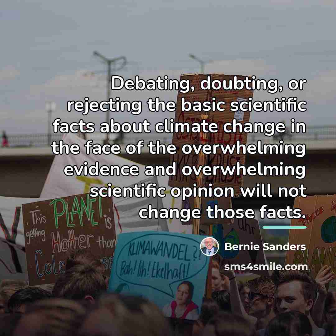 “Debating, doubting, or rejecting the basic scientific facts about climate…” quote by Bernie Sanders