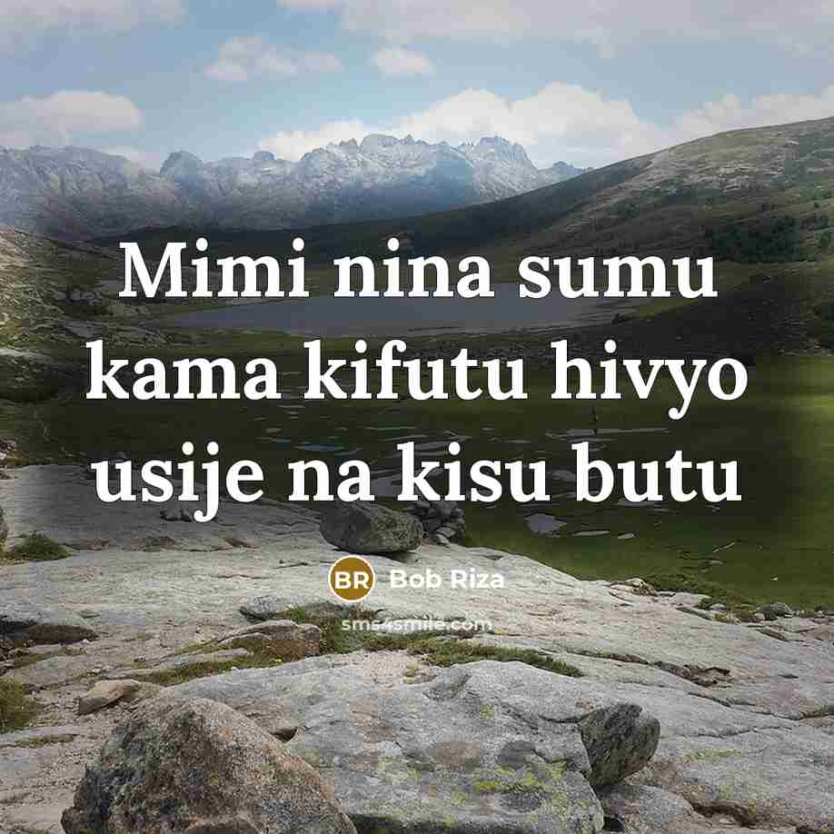 “Mimi nina sumu kama kifutu hivyo usije na kisu butu…” quote by Bob Riza