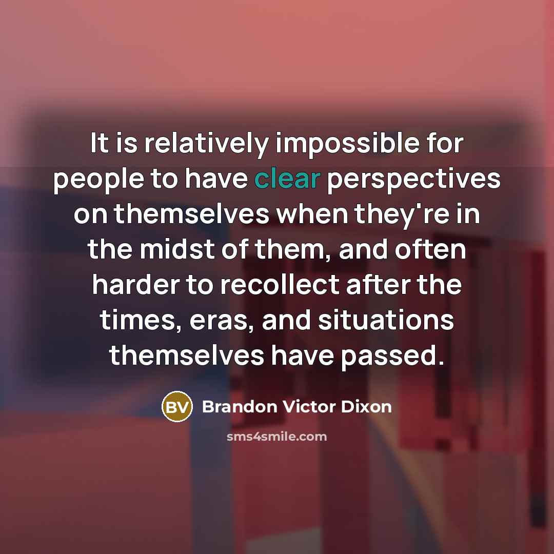 “It is relatively impossible for people to have clear perspectives…” quote by Brandon Victor Dixon
