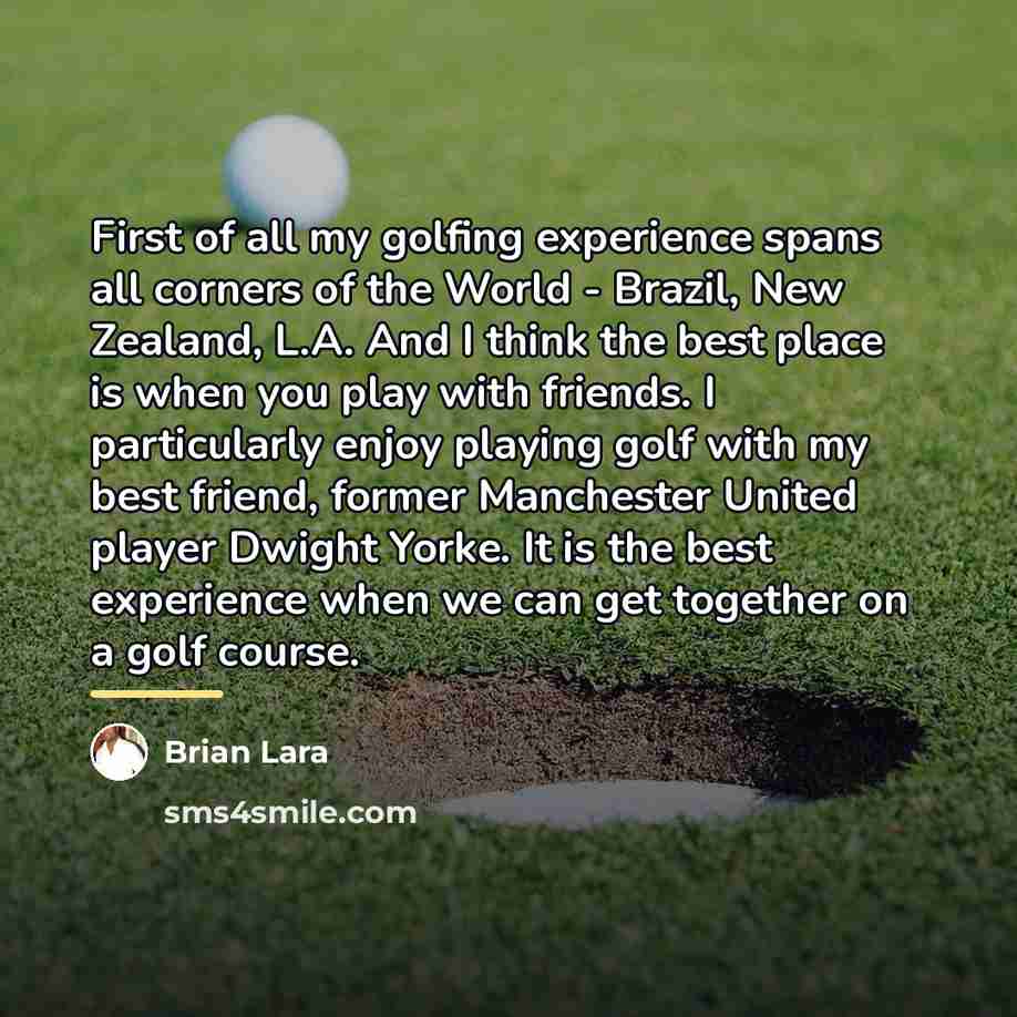 “First of all my golfing experience spans all corners of…” quote by Brian Lara