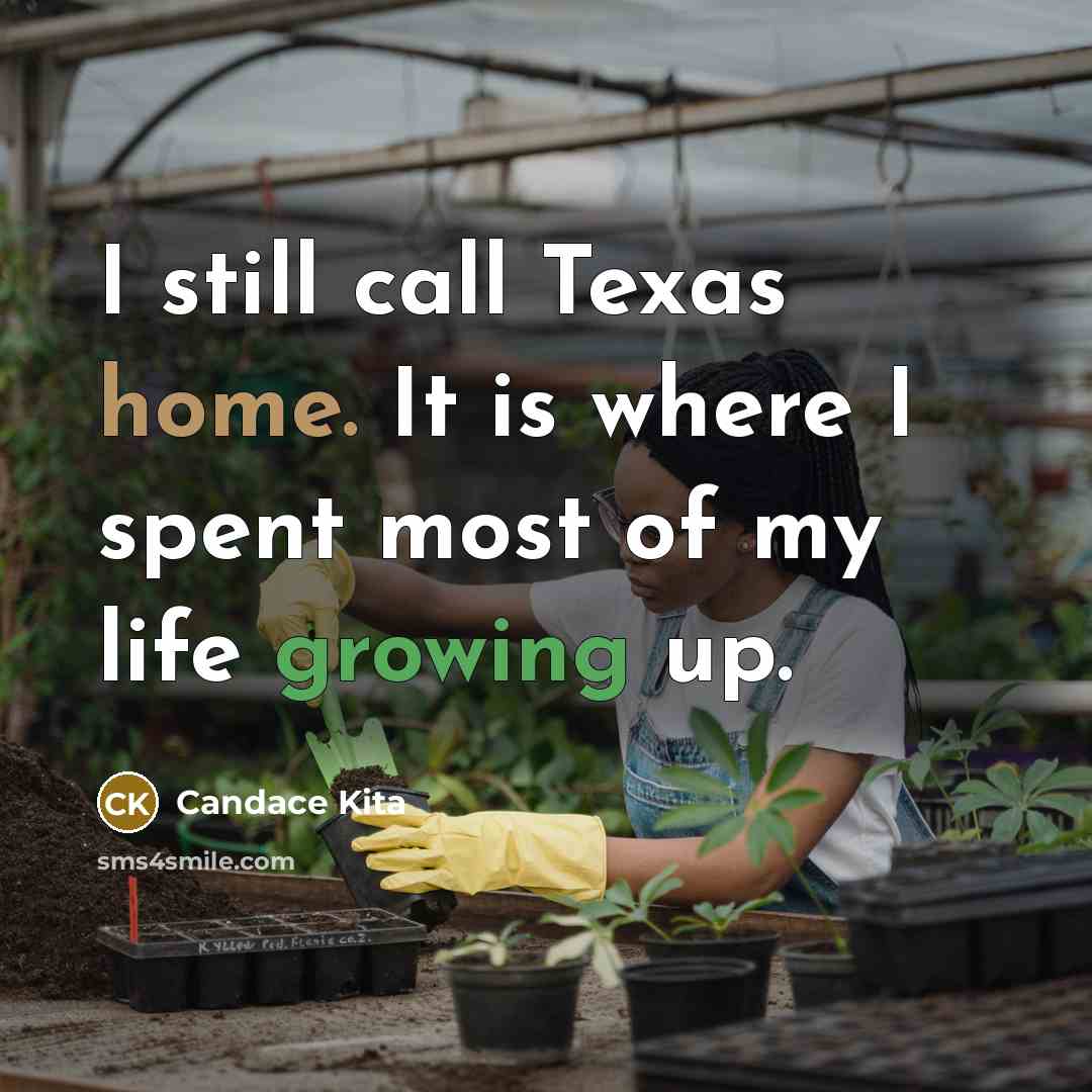 “I still call Texas home. It is where I spent…” quote by Candace Kita