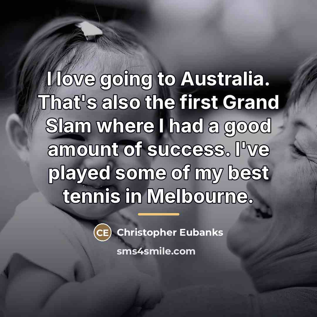 “I love going to Australia. That's also the first Grand…” quote by Christopher Eubanks