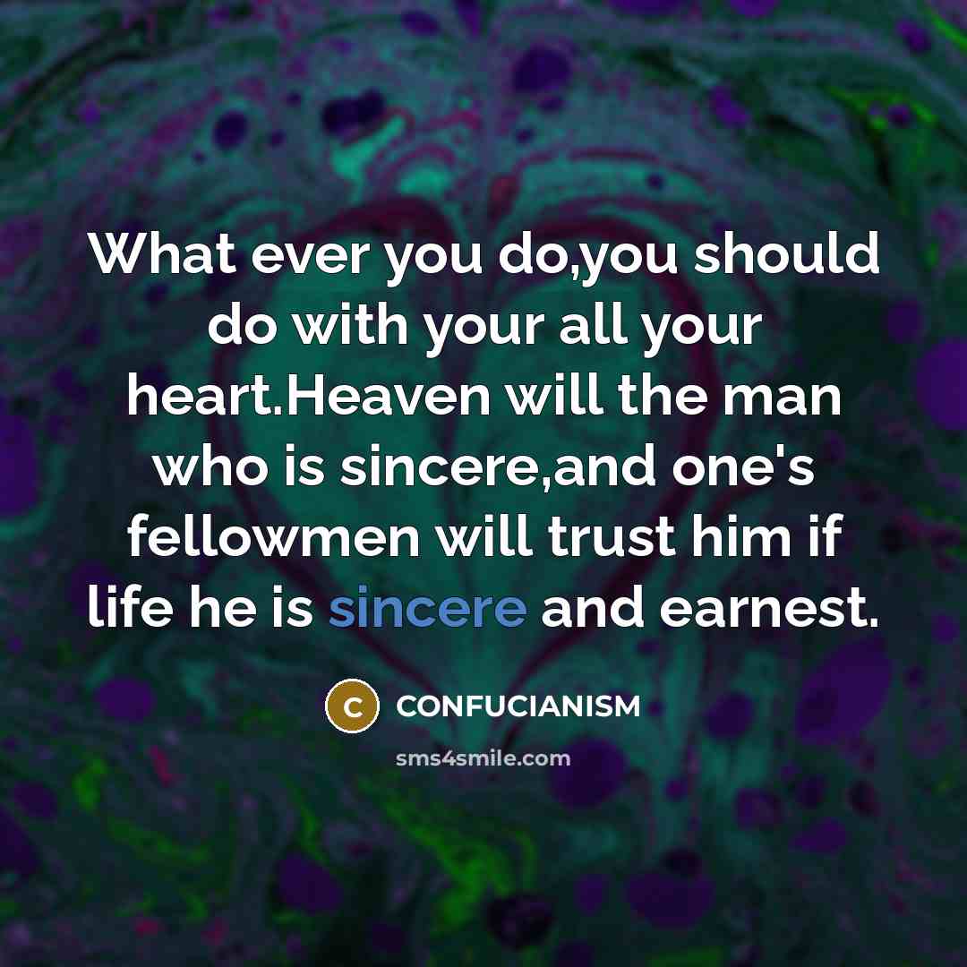 “What ever you do,you should do with your all your…” quote by Confucianism
