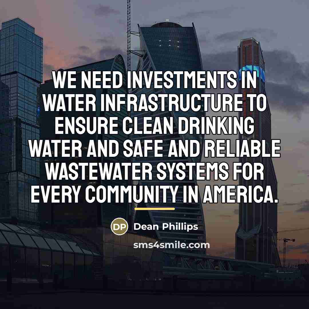 “We need investments in water infrastructure to ensure clean drinking…” quote by Dean Phillips