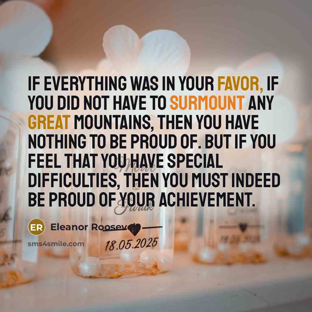 “If everything was in your favor, if you did not…” quote by Eleanor Roosevelt