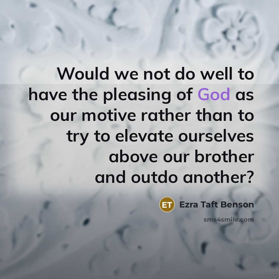 “Would we not do well to have the pleasing of…” quote by Ezra Taft Benson