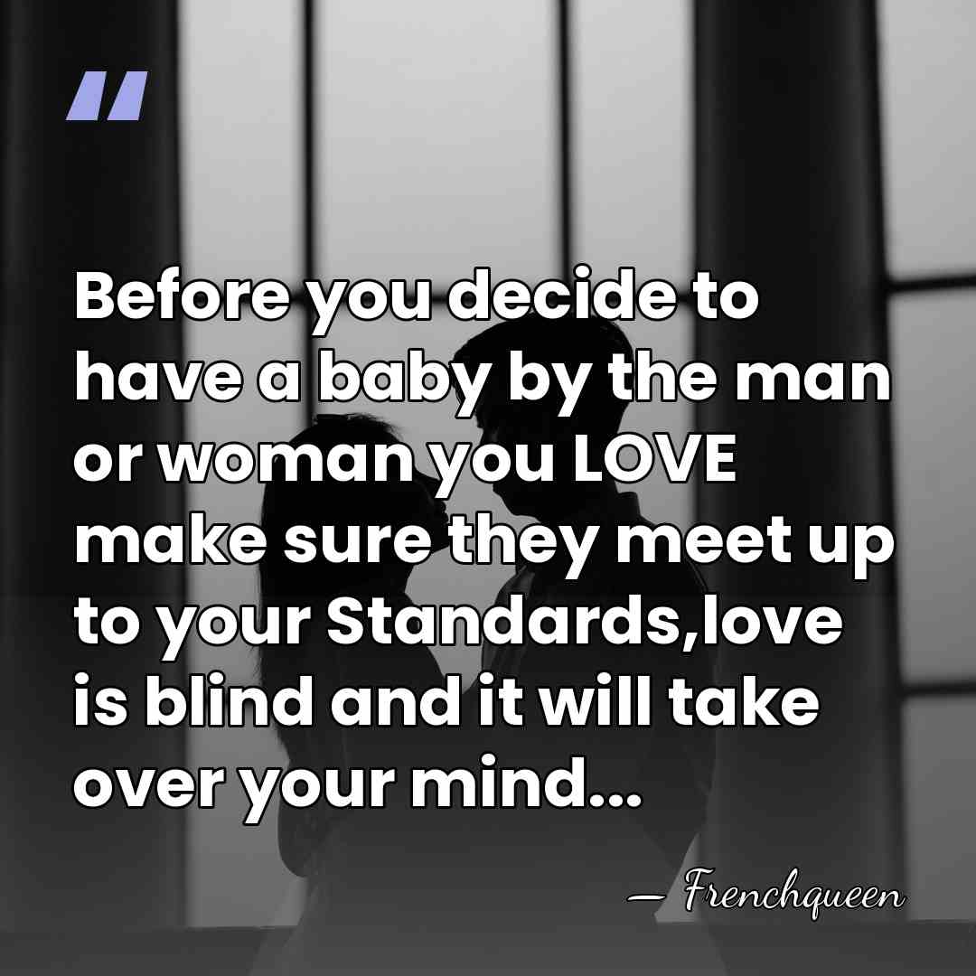 Before you decide to have a baby by the man or woman&hellip; - Frenchqueen
