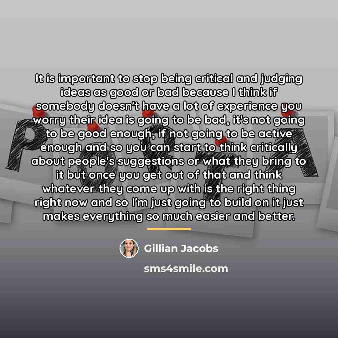 “It is important to stop being critical and judging ideas…” quote by Gillian Jacobs