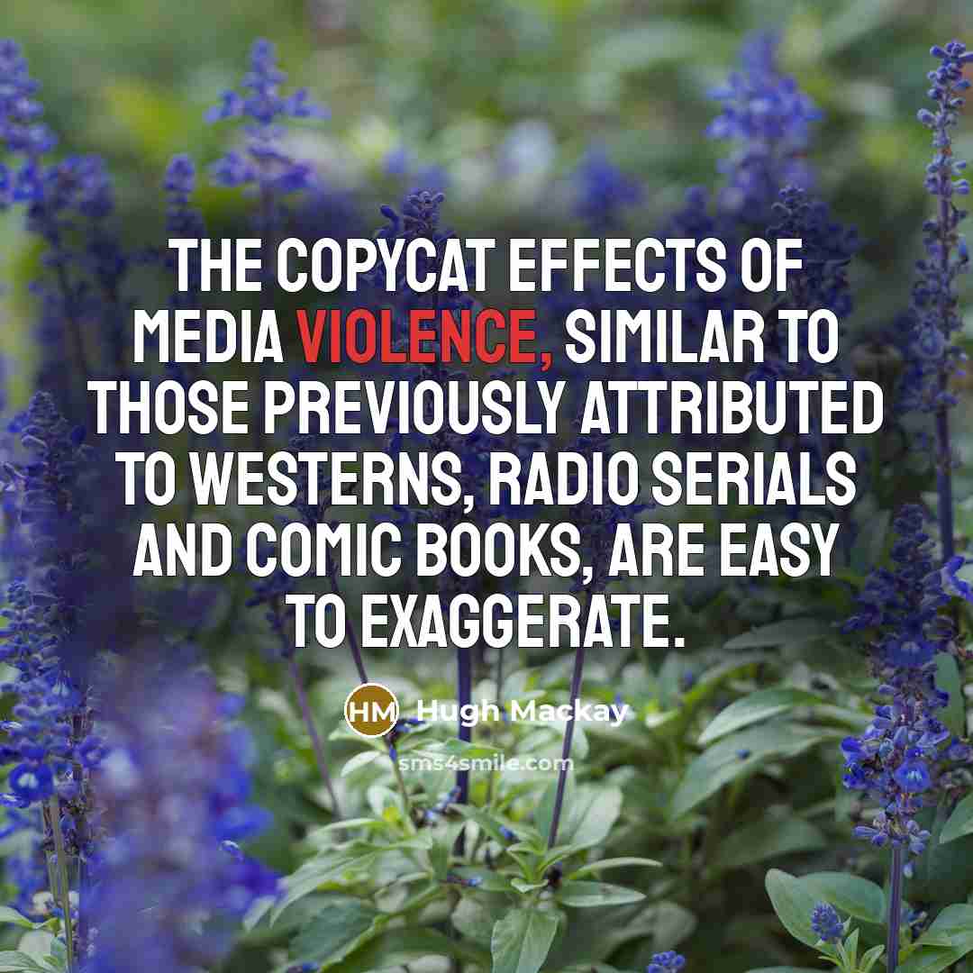 “The copycat effects of media violence, similar to those previously…” quote by Hugh Mackay