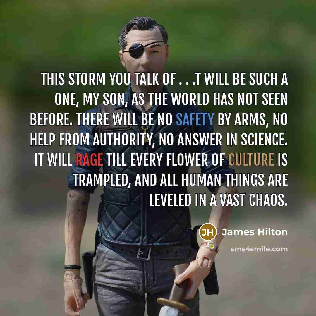 “This storm you talk of . . .t will be…” quote by James Hilton