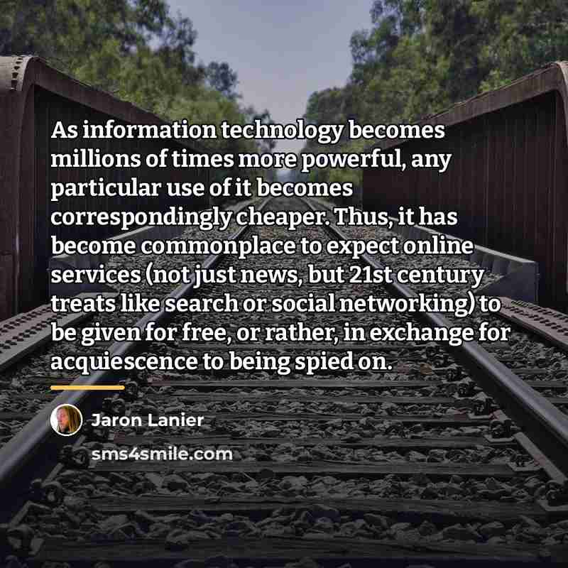 “As information technology becomes millions of times more powerful, any…” quote by Jaron Lanier
