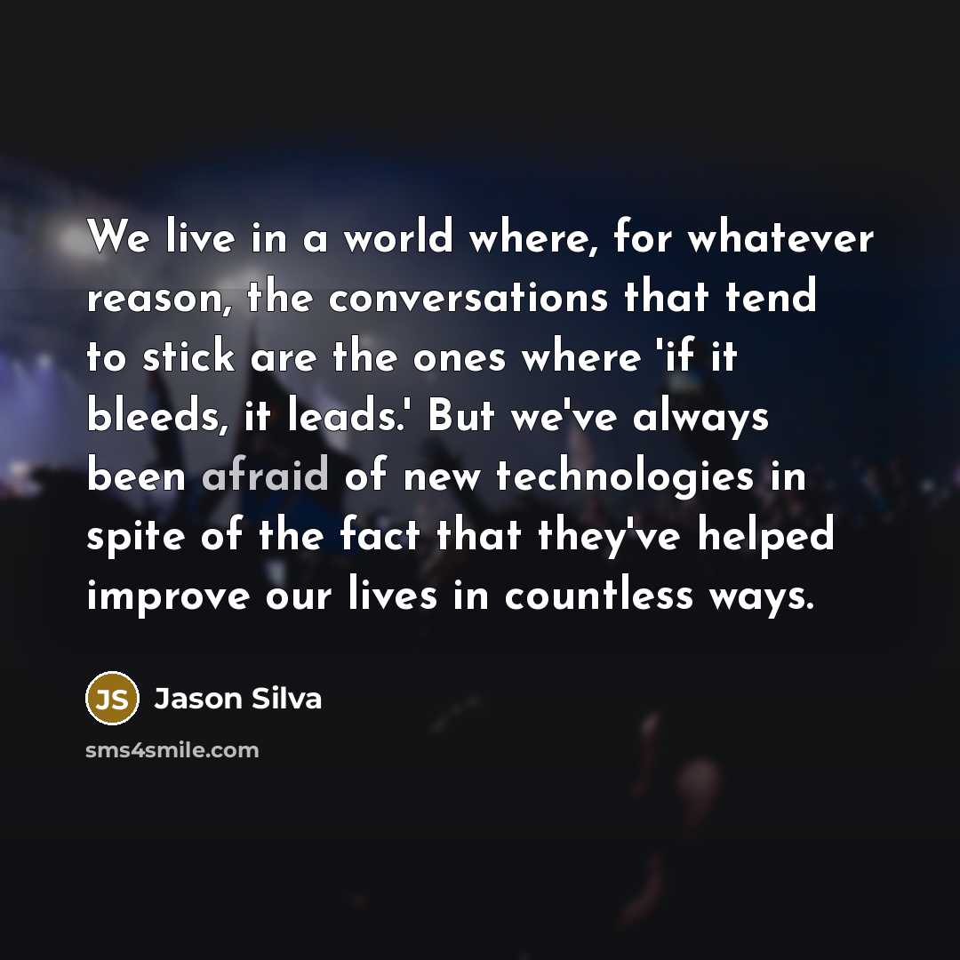 “We live in a world where, for whatever reason, the…” quote by Jason Silva