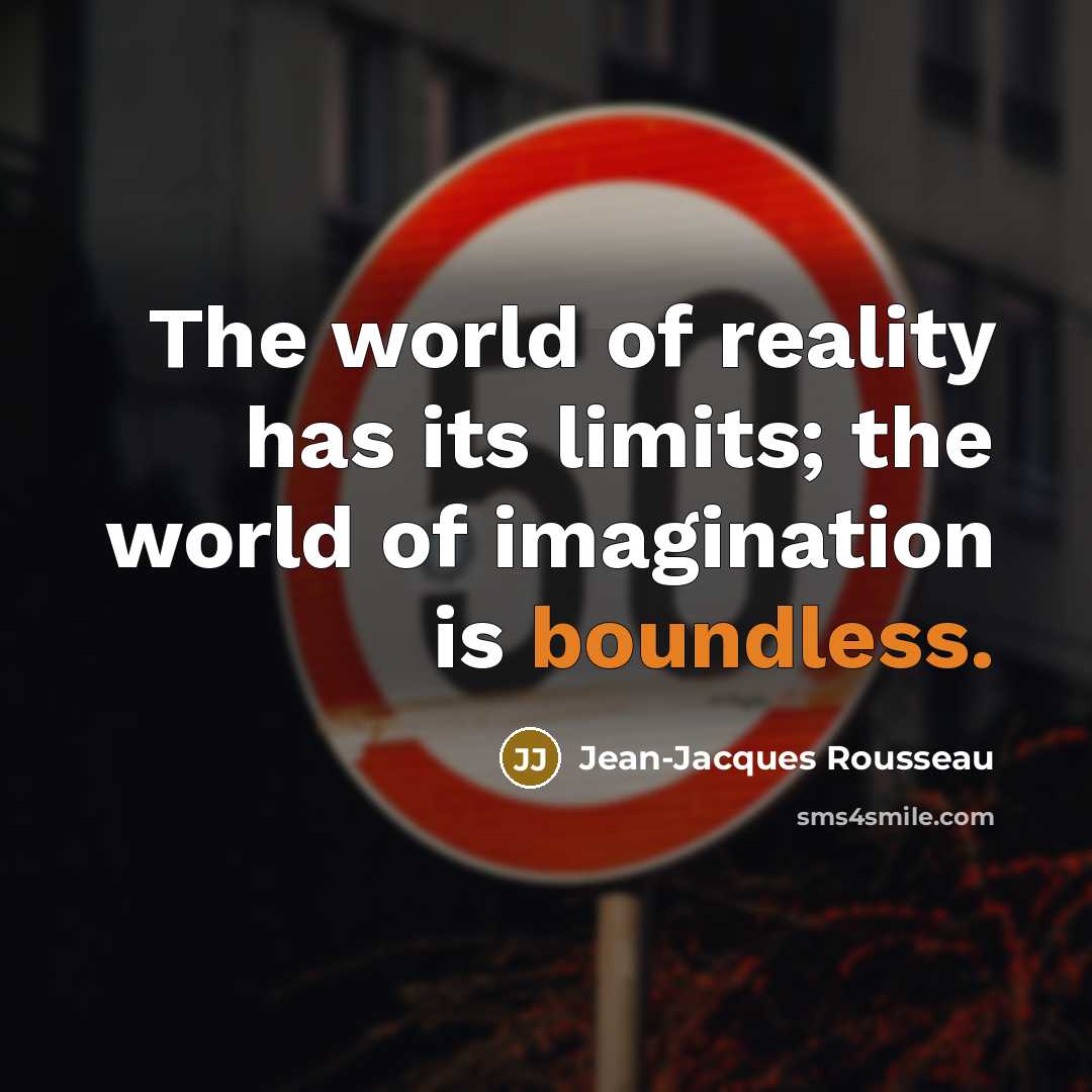 “The world of reality has its limits; the world of…” quote by Jean-Jacques Rousseau