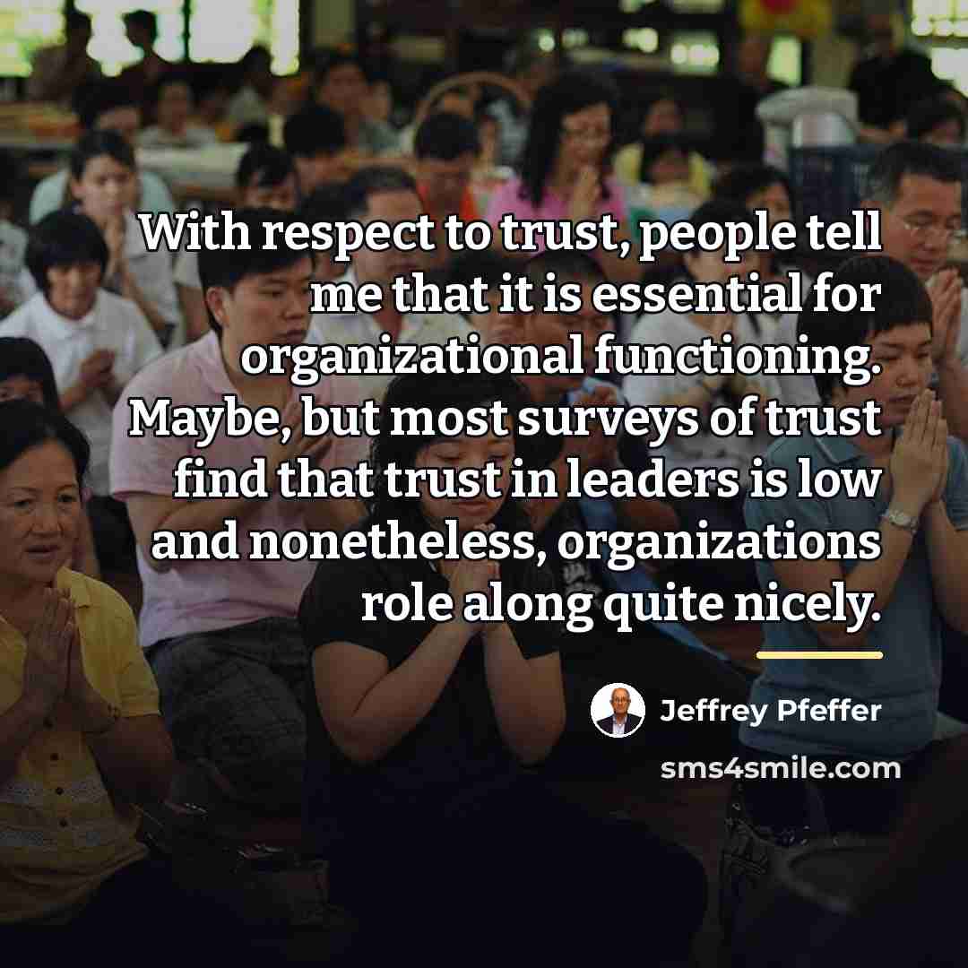 “With respect to trust, people tell me that it is…” quote by Jeffrey Pfeffer