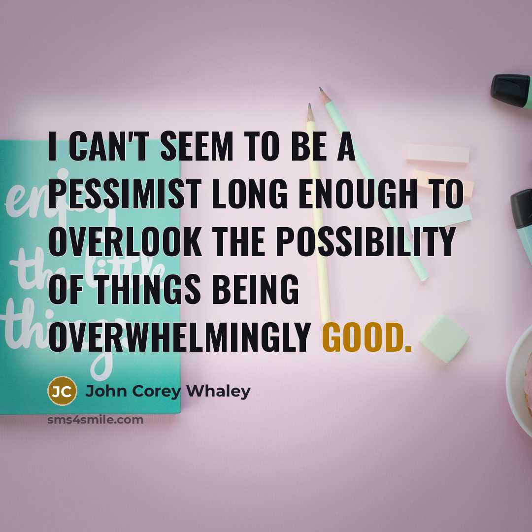 “I can't seem to be a pessimist long enough to…” quote by John Corey Whaley