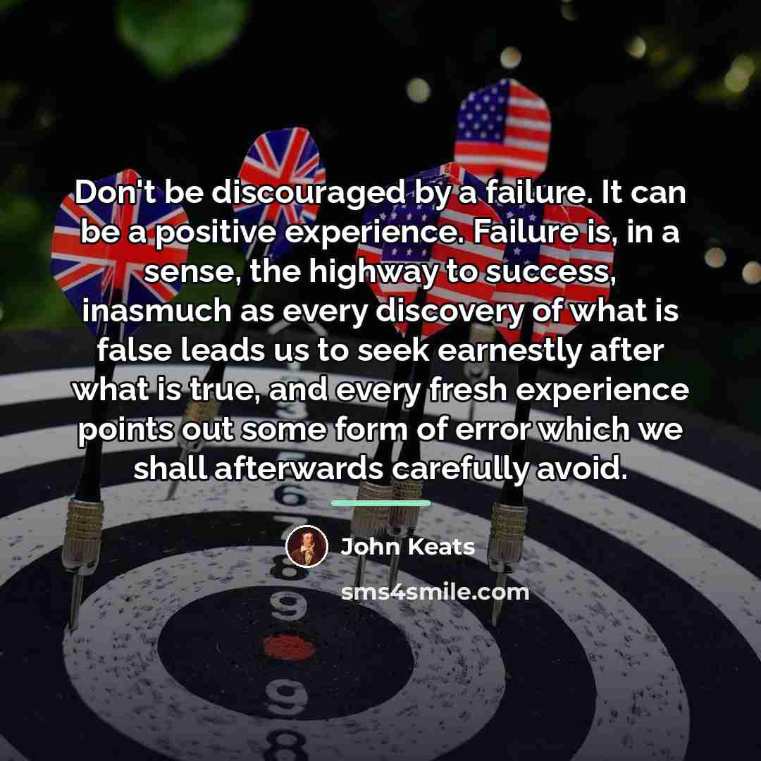 “Don't be discouraged by a failure. It can be a…” quote by John Keats