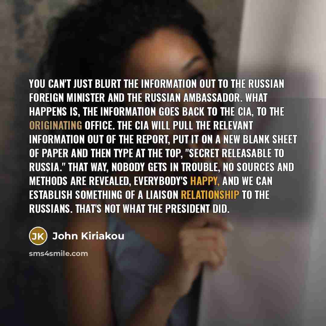 “You can't just blurt the information out to the Russian…” quote by John Kiriakou