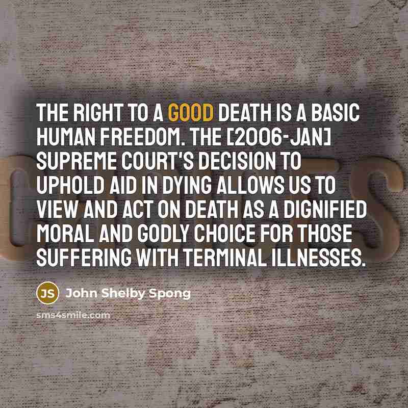 “The right to a good death is a basic human…” quote by John Shelby Spong