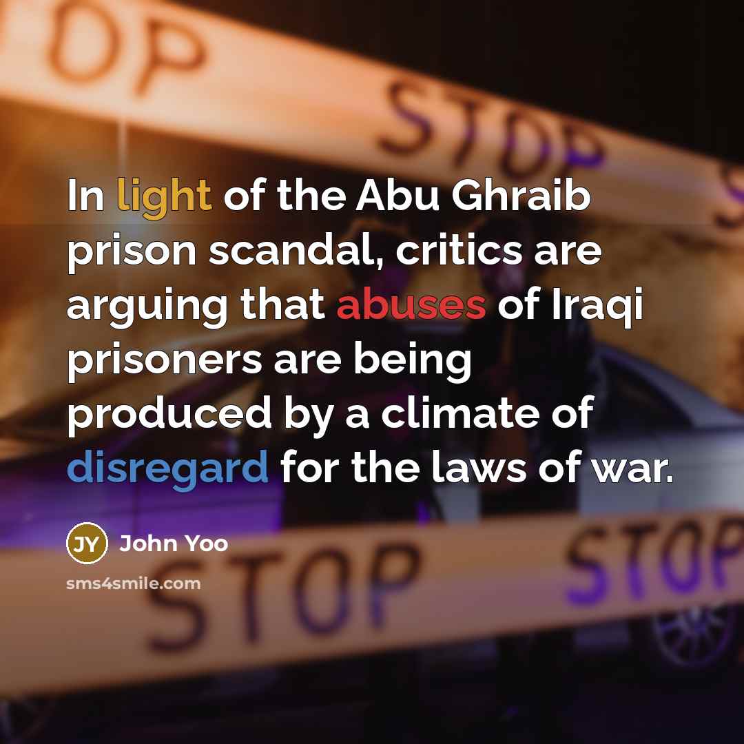 “In light of the Abu Ghraib prison scandal, critics are…” quote by John Yoo