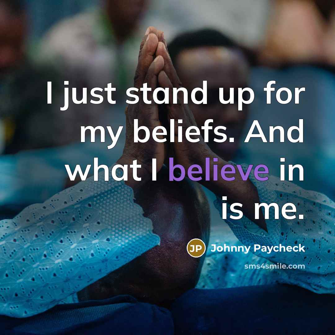 “I just stand up for my beliefs. And what I…” quote by Johnny Paycheck