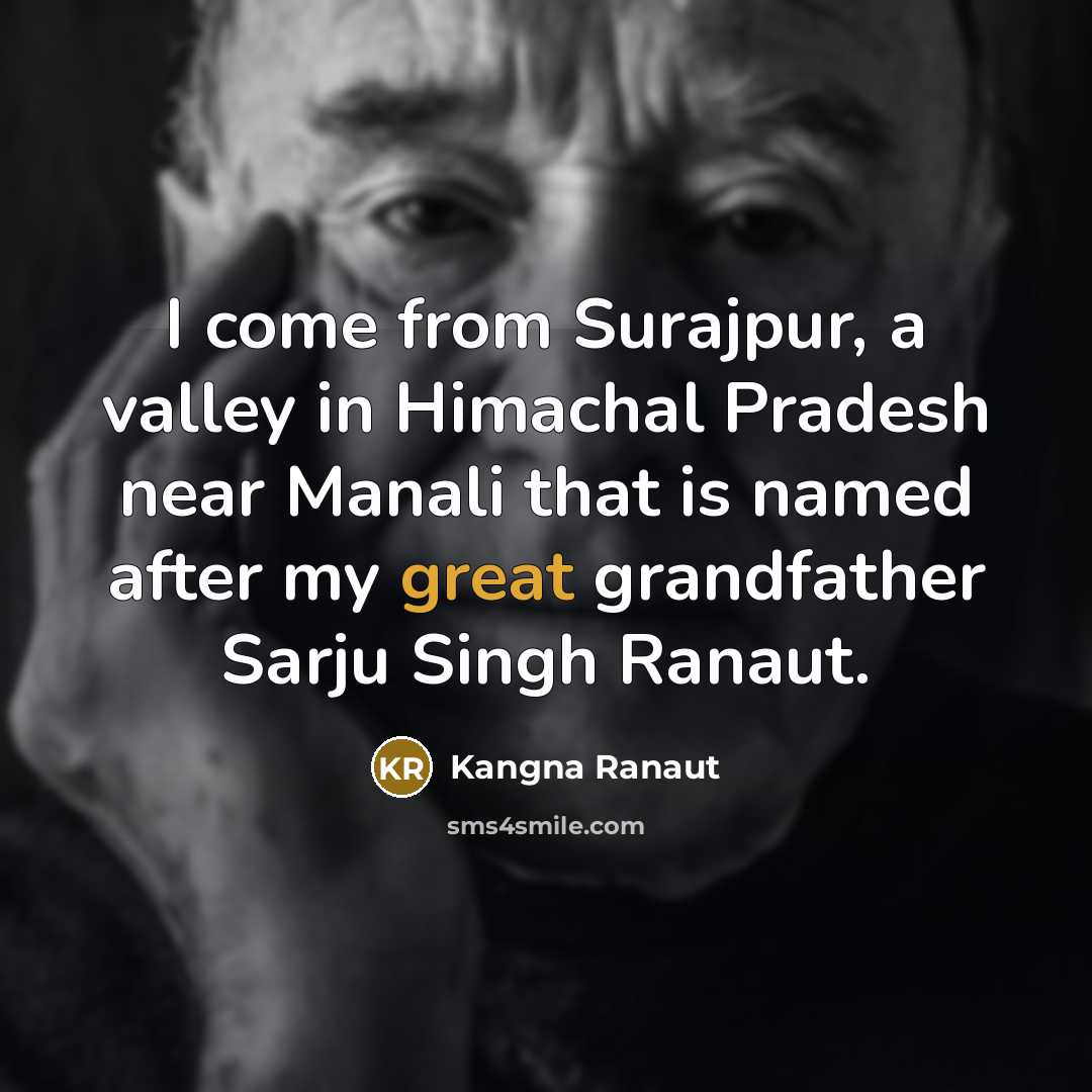 “I come from Surajpur, a valley in Himachal Pradesh near…” quote by Kangna Ranaut