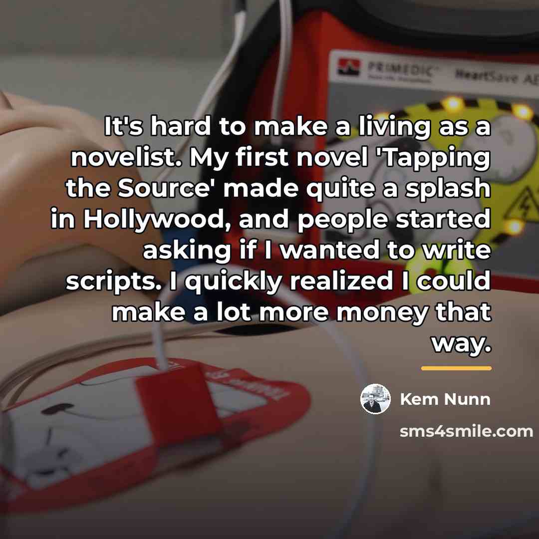 “It's hard to make a living as a novelist. My…” quote by Kem Nunn