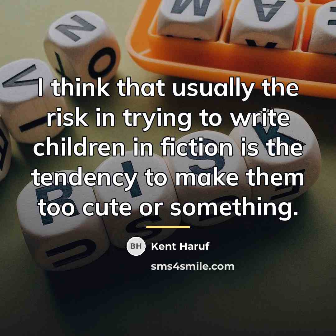 “I think that usually the risk in trying to write…” quote by Kent Haruf