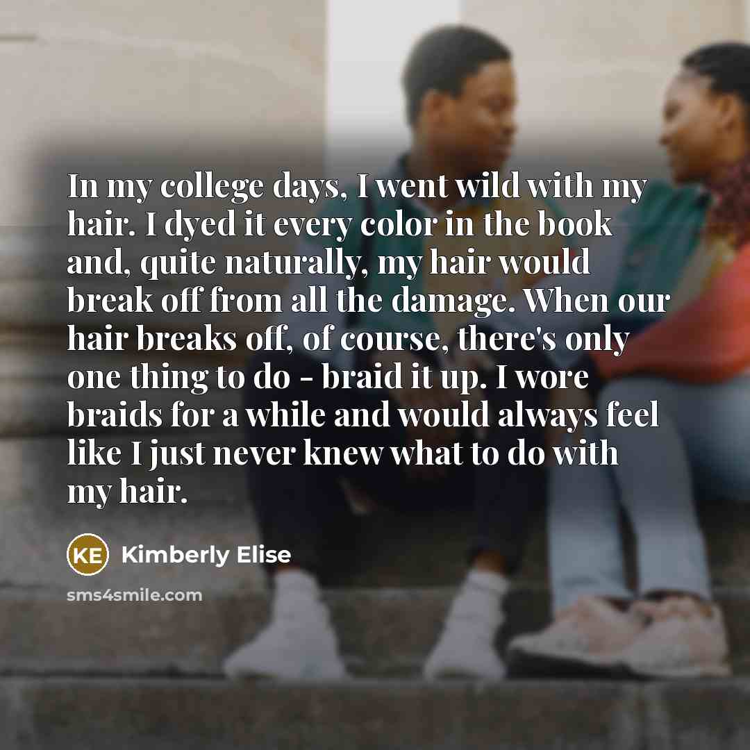 “In my college days, I went wild with my hair.…” quote by Kimberly Elise