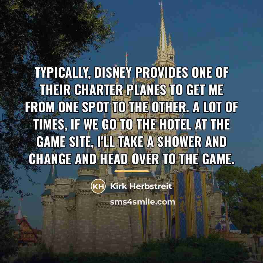 “Typically, Disney provides one of their charter planes to get…” quote by Kirk Herbstreit