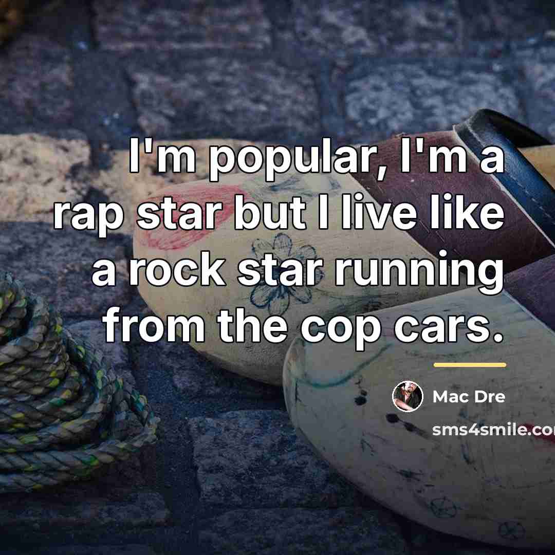 “I'm popular, I'm a rap star but I live like…” quote by Mac Dre