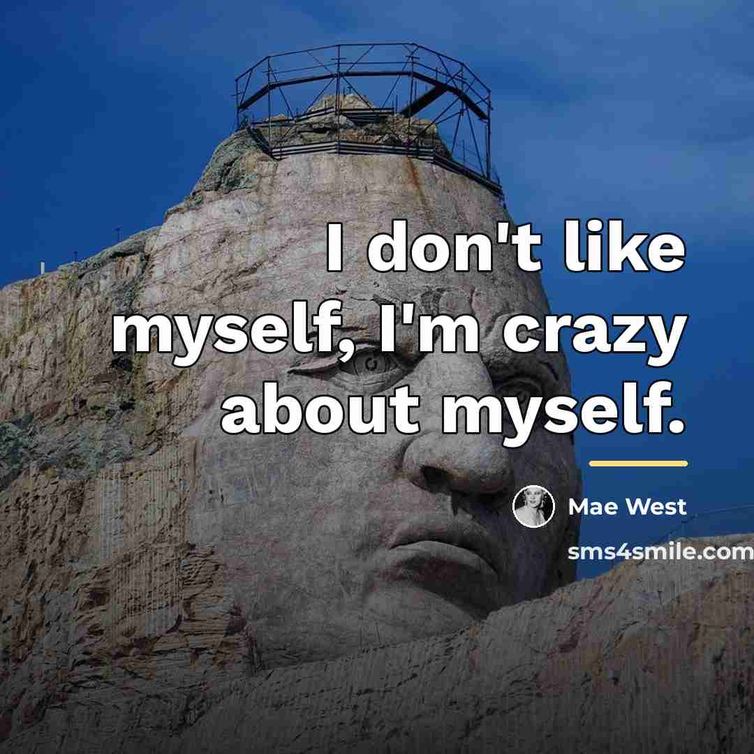 “I don't like myself, I'm crazy about myself.…” quote by Mae West