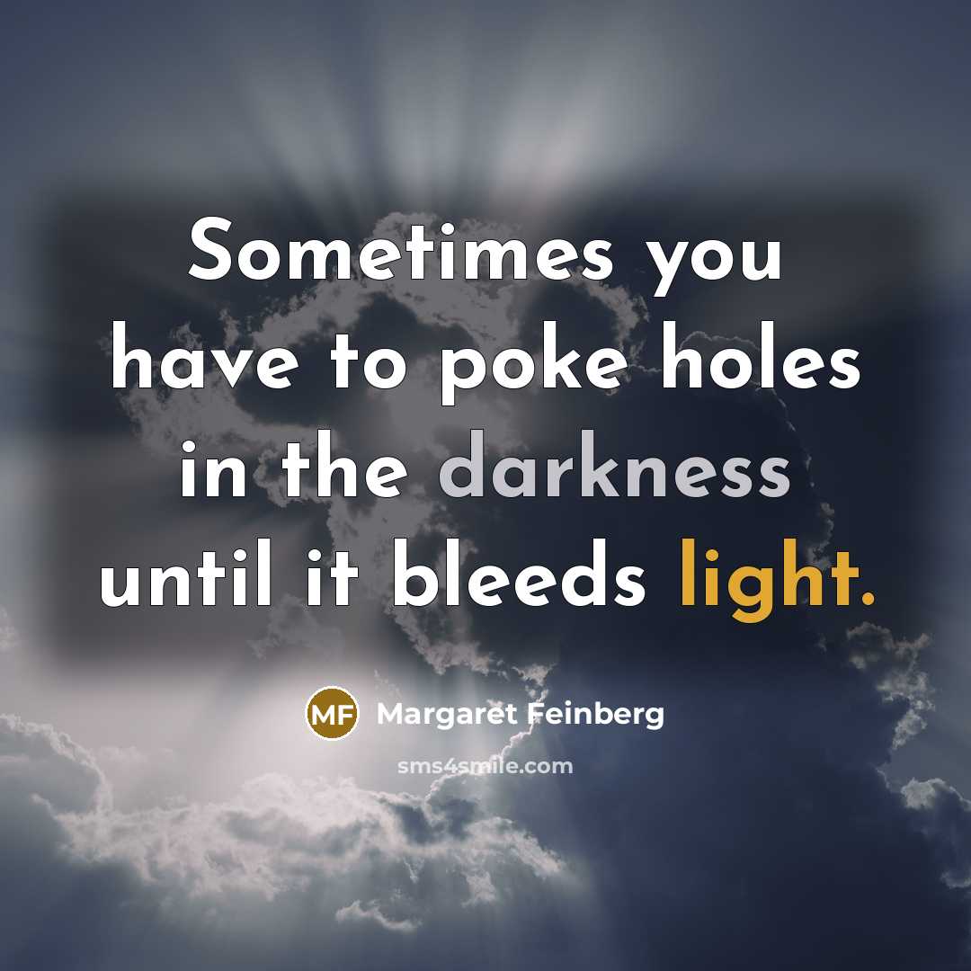 “Sometimes you have to poke holes in the darkness until…” quote by Margaret Feinberg