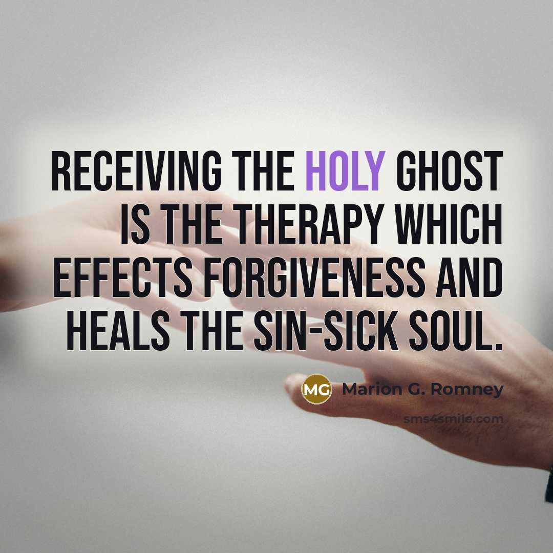 “Receiving the Holy Ghost is the therapy which effects forgiveness…” quote by Marion G. Romney
