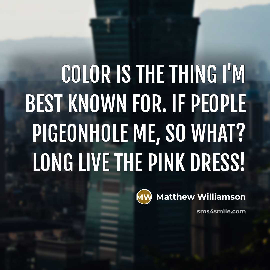 “Color is the thing I'm best known for. If people…” quote by Matthew Williamson