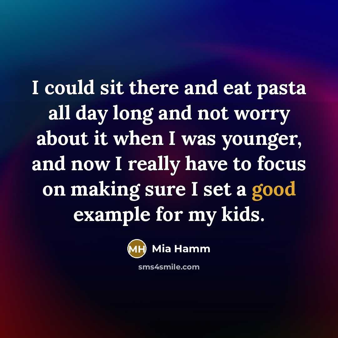 “I could sit there and eat pasta all day long…” quote by Mia Hamm