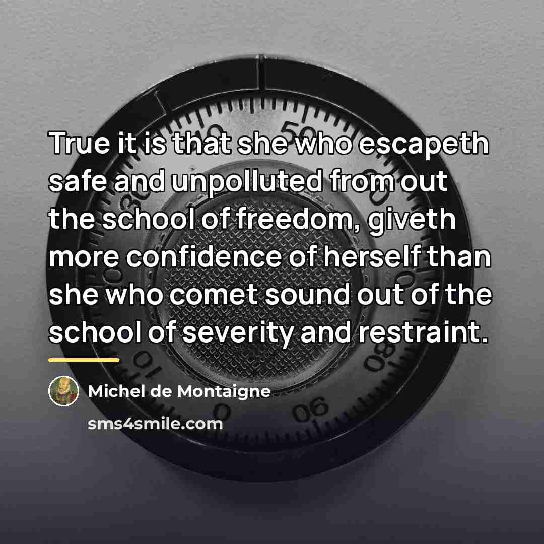 “True it is that she who escapeth safe and unpolluted…” quote by Michel de Montaigne